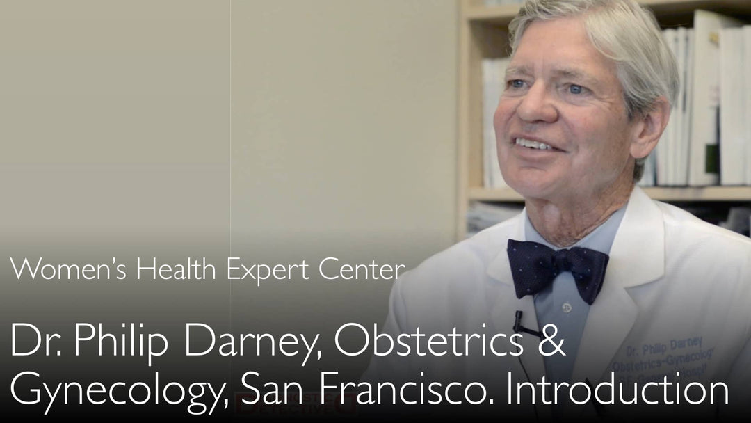 Dr. Philip Darney. Especialista em Obstetrícia e Ginecologia Reprodutiva. Biografia. 0