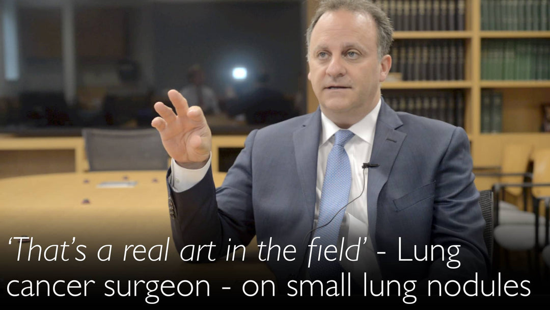 Small nodules in lungs. What should be done? That's a real art in the field! Eminent lung cancer surgeon shares wisdom.