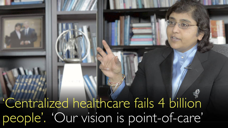 ‘Centralized healthcare fails 4 billion people. Our vision is point-of-care’. 1