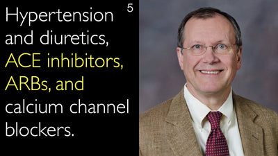 Hypertension and diuretics, ACE inhibitors, ARBs, and calcium channel blockers. 5