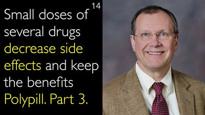 Small doses of several drugs decrease side effects and keep the benefits Polypill. Part 3. 14