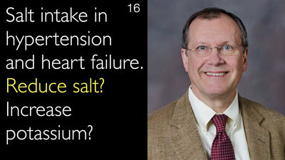 Salt intake in hypertension  and heart failure. Reduce salt? Increase potassium? 16