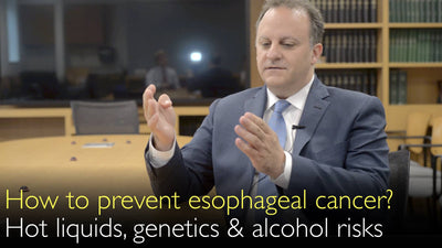 How to prevent esophageal cancer? Risks of hot drinks, genetic factors, alcohol. 9