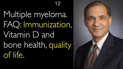 Multiple myeloma. FAQ: Immunization, Vitamin D and bone health, quality of life. 12